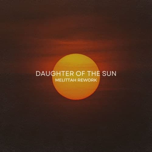 Daughter of the sun ( Rework ) - MELITTAH