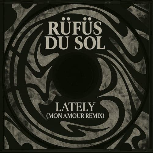 RÜFÜS DU SOL - Lately (Mon Amour Remix)