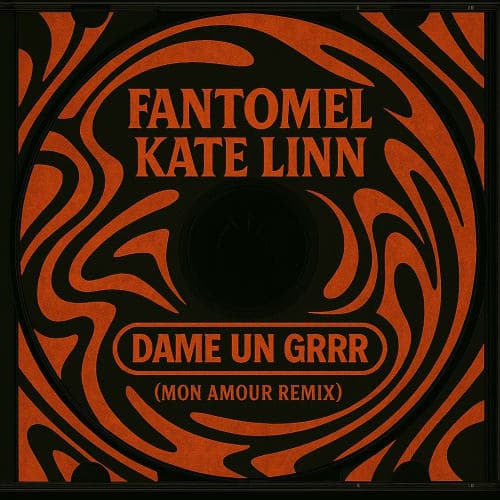 Fantomel, Kate Linn - Dame Un Grrr (Mon Amour Remix)