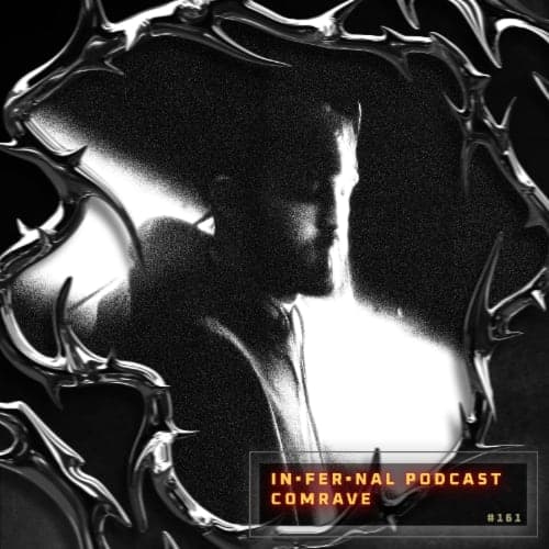 IN•FER•NAL PODCAST #161 - COMRAVE