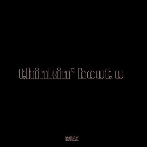 Thinkin' bout U