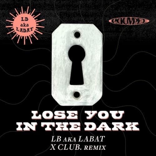 LB aka LABAT - LOSE YOU IN THE DARK