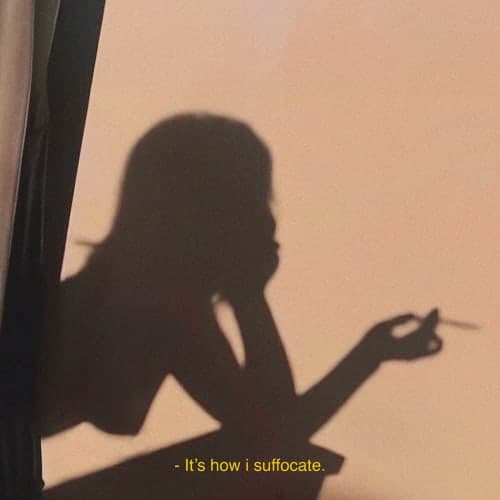 It's How I Suffocate