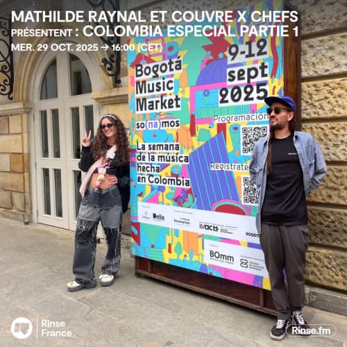 Mathilde Raynal & Couvre x Chefs présentent : Colombia Especial 1 | Rinse France