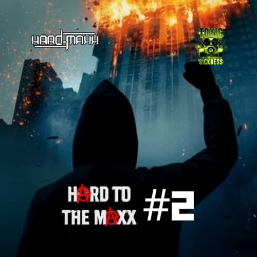 HARD-MAXX / HARD TO THE MAXX #2 ON TOXIC SICKNESS / NOVEMBER / 2025