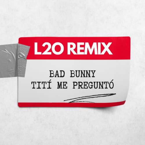 Bad Bunny - Tití Me Preguntó (L2O Remix)