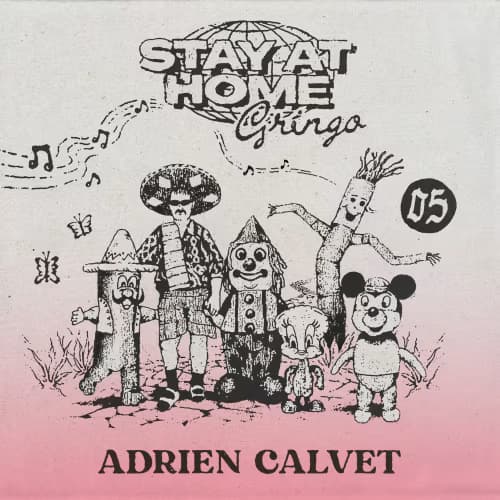 Adrien Calvet I Stay At Home Gringo (SAH005)