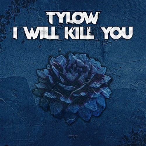 TYLOW - I Will Kill You