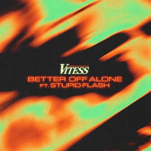 Better Off Alone feat. Stupid Flash