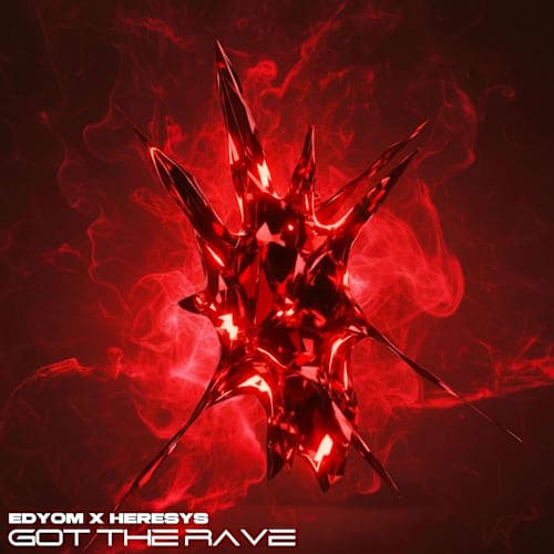 Got the Rave - Edyom x Heresys