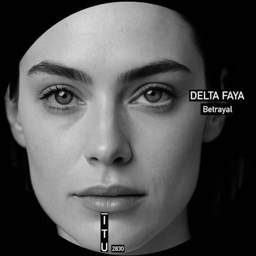 Delta Faya - Betrayal FREE DL (Schranz Remix)