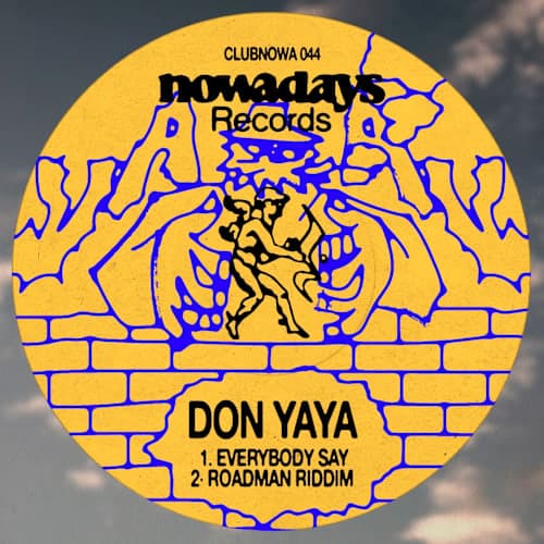 Everybody Say / Roadman Riddim (CLUB NOWADAYS 044)