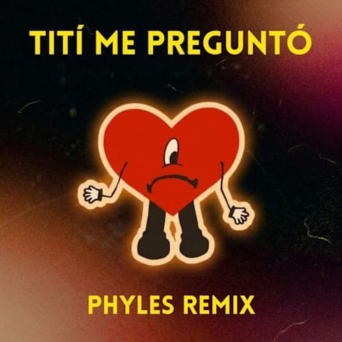 Tití Me Preguntó - bad bunny (Phyles Remix)